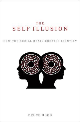 The self illusion : how the social brain creates identity