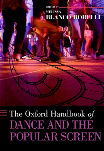 The Oxford Handbook of Dance and the Popular Screen