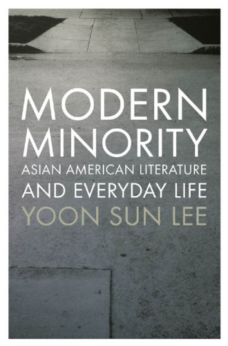 Modern Minority : Asian American Literature and Everyday Life