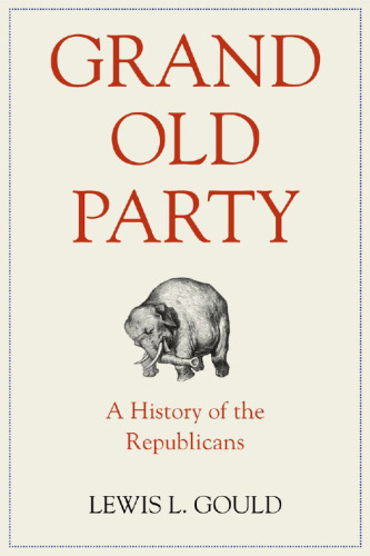 Grand Old Party: A History of the Republicans