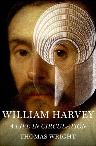 William Harvey : A Life in Circulation