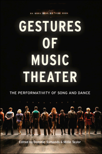 Gestures of Music Theater : The Performativity of Song and Dance