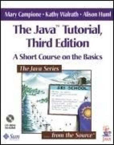 The Java Tutorial: A Short Course on the Basics