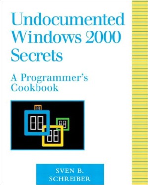 Undocumented Windows 2000 Secrets A Programmer's Cookbook