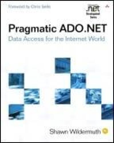 Pragmatic ADO.NET: Data Access for the Internet World