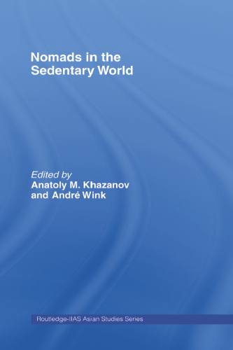 Nomads in the Sedentary World (Curzon in Association With Iias)