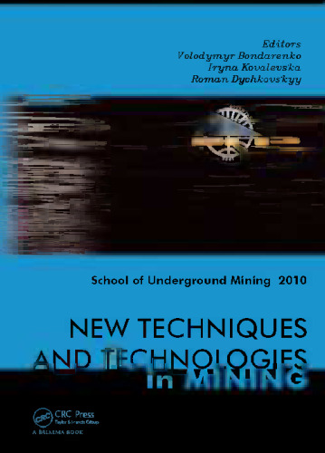 New techniques and technologies in mining : proceedings of the School of Underground Mining, Dnipropetrovsʹk/Yalta, Ukraine, 12-18 September, 2010