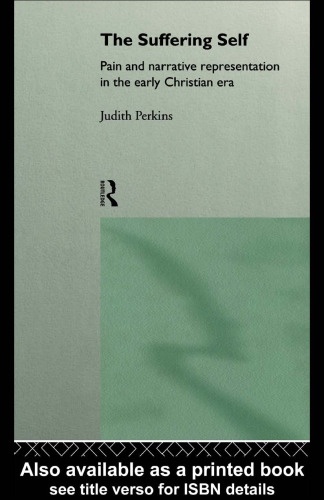 The Suffering Self: Pain and Narrative Representation in the Early Christian Era