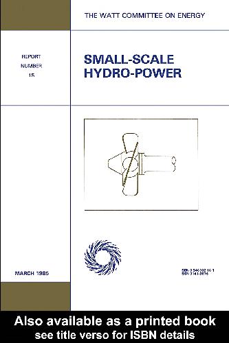Small-Scale Hydro-Power: Papers Presented at the Sixteenth Consultative Council meeting of the Watt Committee on Energy, London, 5 June 1984