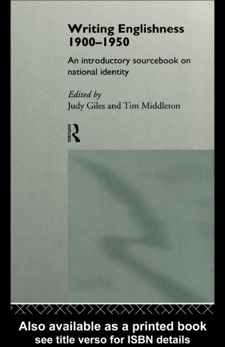 Writing Englishness 1900 - 1950: An Introductory Sourcebook on National Identity