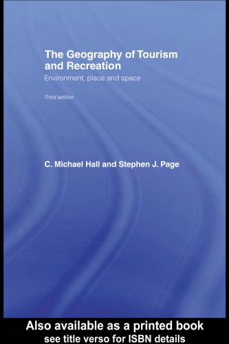 The Geography of Tourism and Recreation Environment, Place and Space - 3rd Ed.