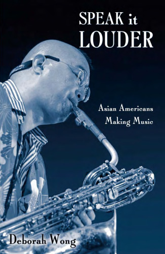 Speak it Louder: Asian Americans Making Music
