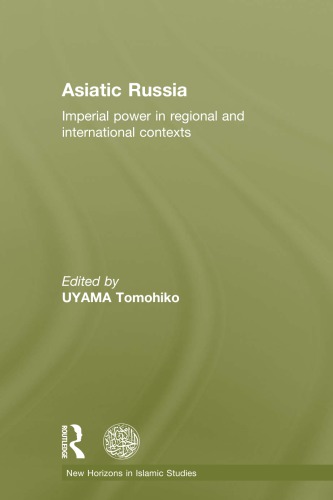 Asiatic Russia: Imperial Power in Regional and International Contexts