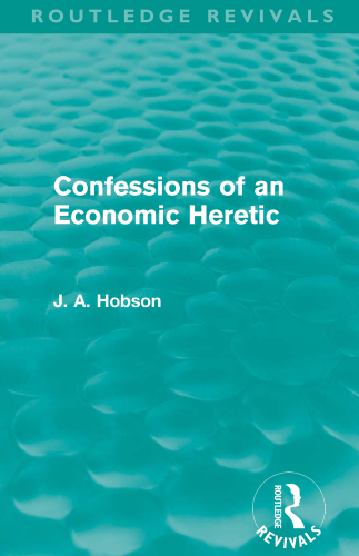 Confessions of an Economic Heretic