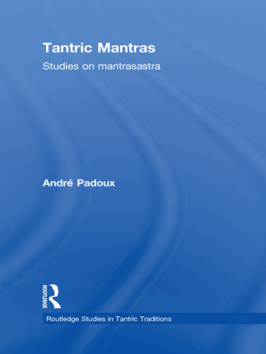 Tantric Mantras: Studies on Mantrasastra (Routledge Studies in Tantric Traditions)