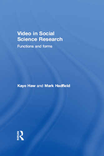 Video in Social Science Research : Functions and Forms