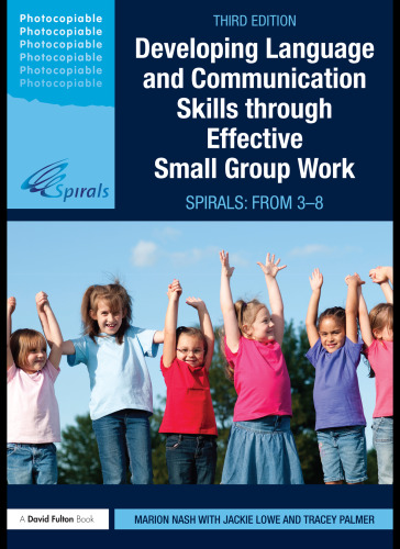 Developing language and communication skills through effective small group work : spirals : from 3 to 8