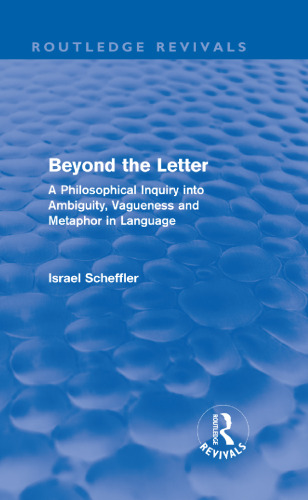 Beyond the letter : a philosophical inquiry into ambiguity, vagueness and metaphor in language