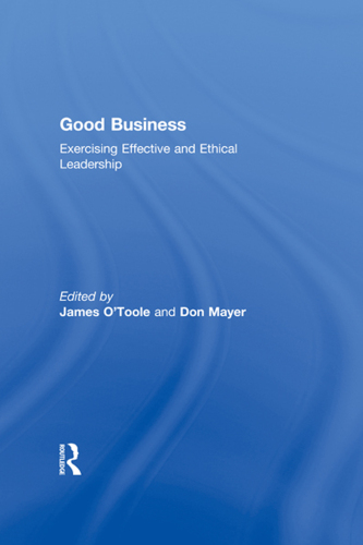 Good Business : Exercising Effective and Ethical Leadership