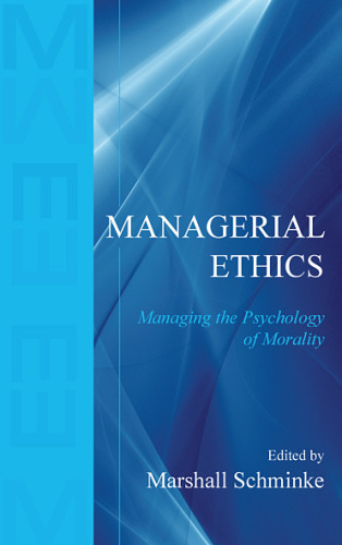 Managerial Ethics : Managing the Psychology of Morality