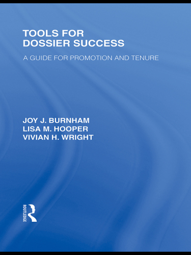 Tools for Dossier Success : A Guide for Promotion and Tenure
