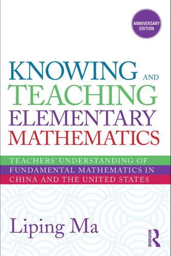Knowing and teaching elementary mathematics : teachers’ understanding of fundamental mathematics in China and the United States