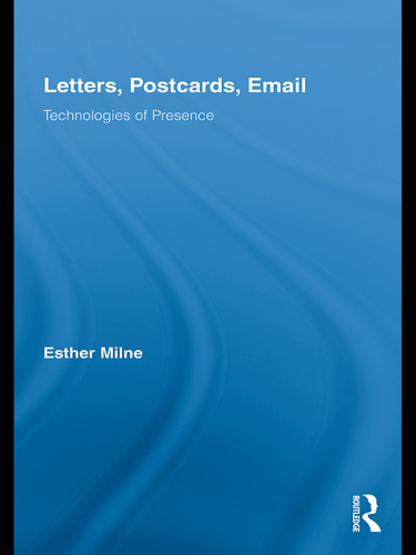 Letters, Postcards, Email : Technologies of Presence