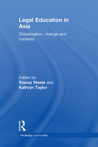 Legal Education in Asia : Globalization, Change and Contexts