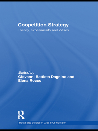 Coopetition Strategy : Theory, Experiments and Cases
