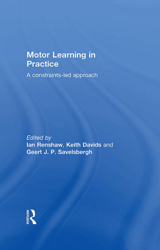 Motor learning in practice : a constraints-led approach
