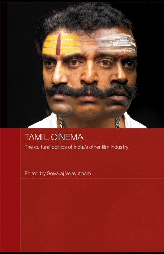 Tamil cinema : the cultural politics of India's other film industry