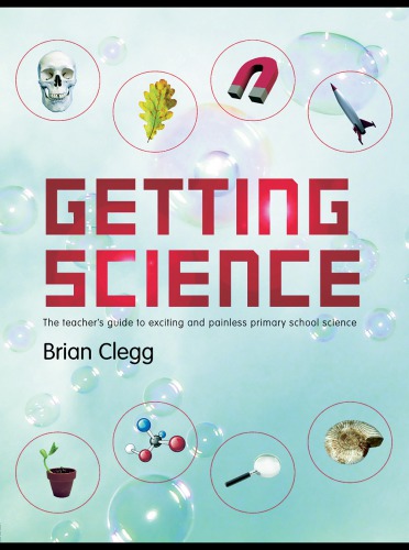 Getting science : the teacher's guide to exciting and painless primary school science