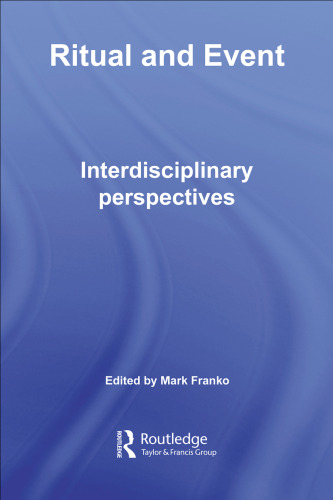 Ritual and Event : Interdisciplinary Perspectives (Routledge Advances in Theatre & Performance Studies)