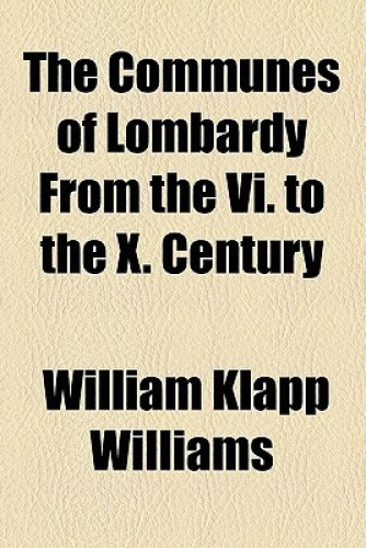 The Communes of Lombardy from the VI. to the X. Century