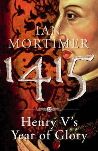 1415 : Henry V’s year of glory