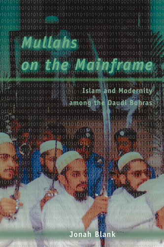 Mullahs on the Mainframe: Islam and Modernity Among the Daudi Bohras