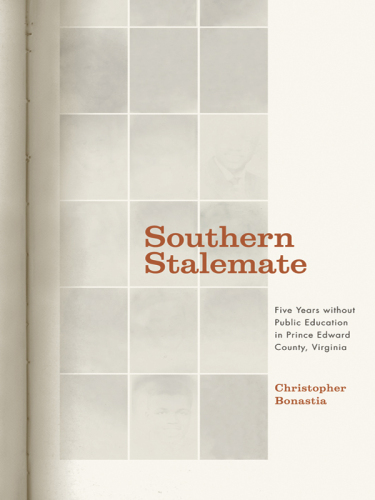 Southern Stalemate: Five Years Without Public Education in Prince Edward County, Virginia