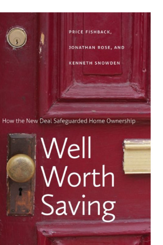 Well Worth Saving: How the New Deal Safeguarded Home Ownership