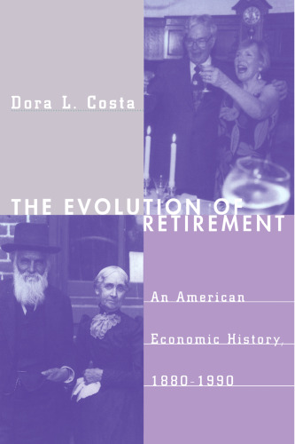 The Evolution of Retirement : An American Economic History, 1880-1990