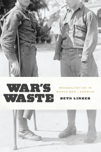 War’s Waste: Rehabilitation in World War I America