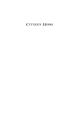 Citizen Hobo: How a Century of Homelessness Shaped America