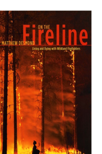 On the Fireline: Living and Dying with Wildland Firefighters