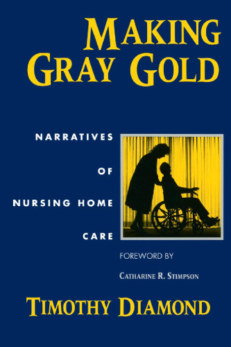 Making Gray Gold: Narratives of Nursing Home Care