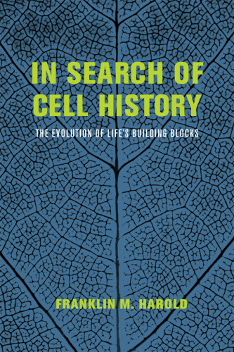 In Search of Cell History: The Evolution of Life’s Building Blocks