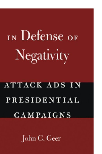 In Defense of Negativity: Attack Ads in Presidential Campaigns