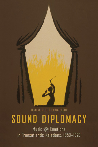 Sound diplomacy : music and emotions in German-American relations, 1850-1920