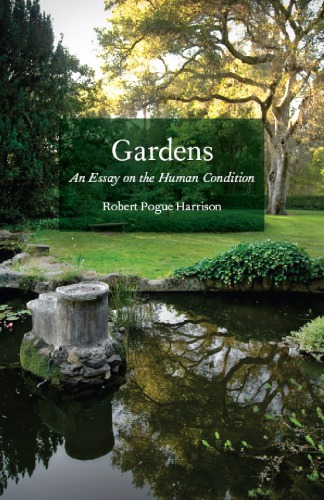 Gardens: essay on the human condition