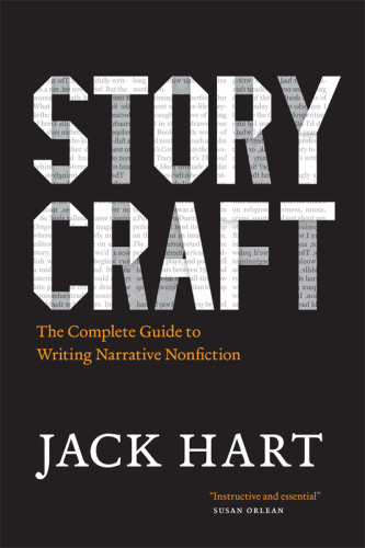 Storycraft: the complete guide to writing narrative nonfiction