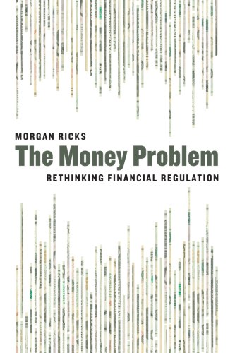 The Money Problem: Rethinking Financial Regulation