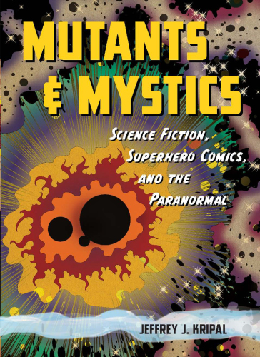 Mutants and Mystics: Science Fiction, Superhero Comics and the Paranormal